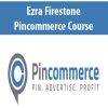 Ezra Firestone – Pincommerce Course