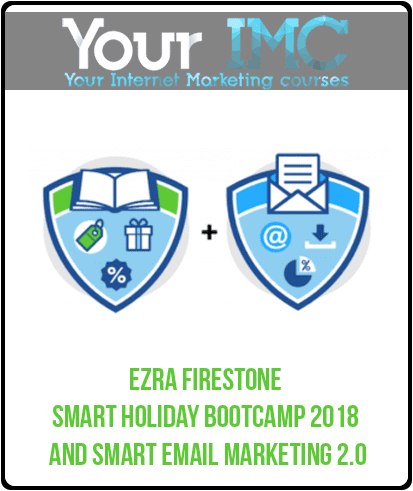 [Download Now] Ezra Firestone - Smart Holiday Bootcamp 2018 and Smart Email Marketing 2.0