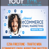 [Download Now] Ezra Firestone - Traffic MBA - eCommerce Email Marketing Mastery