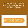 FORCE Amazon To Hand You #1 Bestseller Status In 48 Hours Or Less