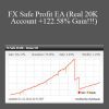 FX Safe Profit EA (Real 20K Account +122.58% Gain!!!)