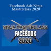 Facebook Ads Ninja Masterclass 2020 - Kevin David