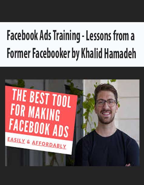 [Download Now] Facebook Ads Training – Lessons from a Former Facebooker by Khalid Hamadeh