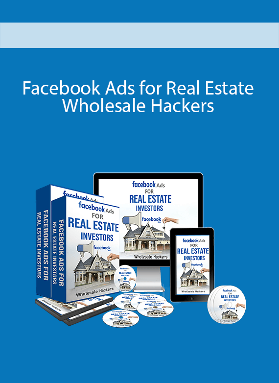 Facebook Ads for Real Estate - Wholesale Hackers