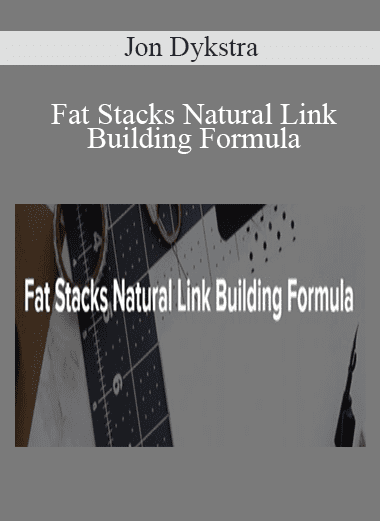 Fat Stacks Natural Link Building Formula - Jon Dykstra