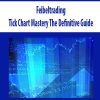 [Download Now] Feibeltrading Tick Chart Mastery The Definitive Guide