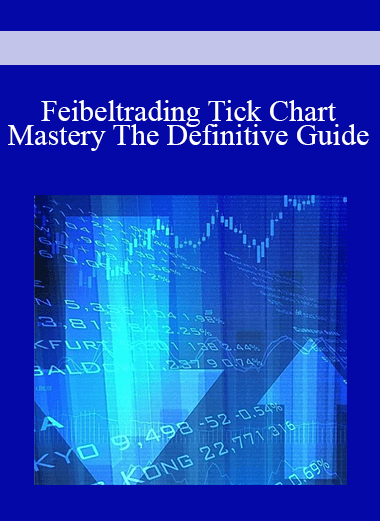 Feibeltrading Tick Chart Mastery The Definitive Guide