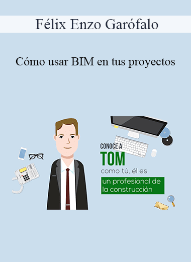 Félix Enzo Garófalo - Cómo usar BIM en tus proyectos