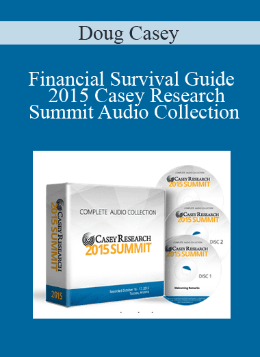 Financial Survival Guide - 2015 Casey Research Summit Audio Collection - Doug Casey