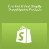 Find Hot & Viral Shopify Dropshipping Products