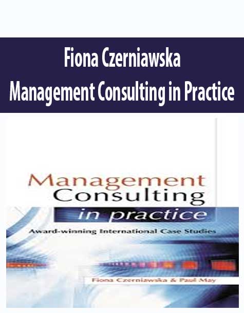 Fiona Czerniawska – Management Consulting in Practice