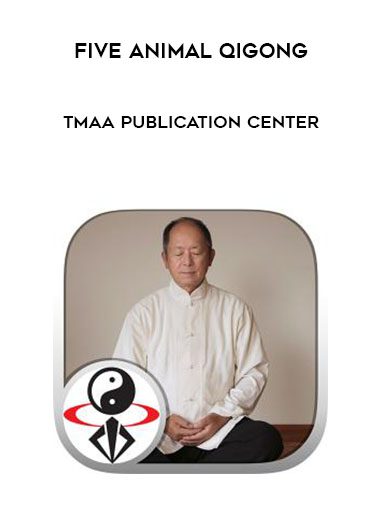 Five Animal Qigong - TMAA Publication Center