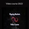 Flipping Markets - Video course 2022