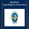 Rudy Mueller - Forget Weight Loss Forever Project