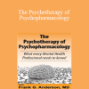 Frank Anderson - The Psychotherapy of Psychopharmacology: What every Mental Health Professional needs to know!