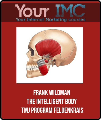 [Download Now] Frank Wildman - The Intelligent Body: TMJ Program - Feldenkrais