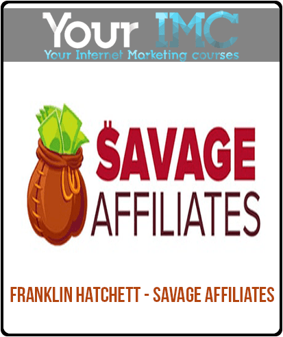 [Download Now] Franklin Hatchett - Savage Affiliates