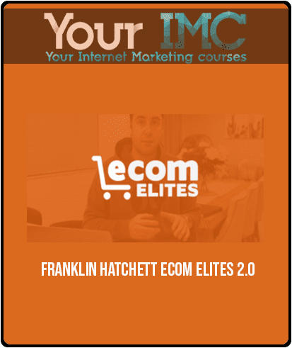 [Download Now] Franklin Hatchett – Ecom Elites 2.0