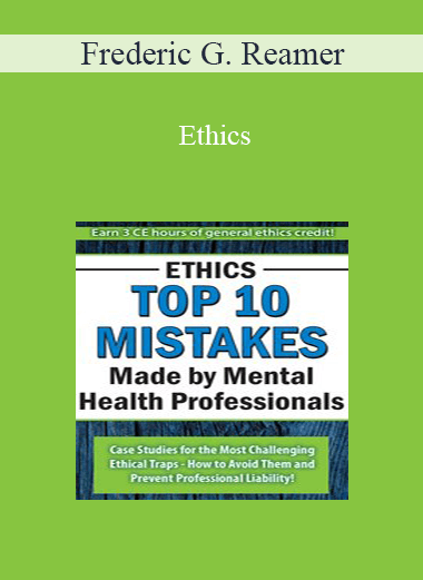 Frederic G. Reamer - Ethics: Top 10 Mistakes Made by Mental Health Professionals