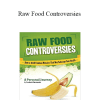 Frederic Patenaude - Raw Food Controversies