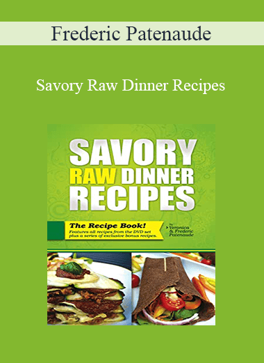 Frederic Patenaude – Savory Raw Dinner Recipes