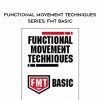 [Download Now] Functional Movement Techniques Series: FMT Basic - Tony Mikla