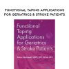 [Download Now] Functional Taping Applications for Geriatrics & Stroke Patients - Milica McDowell