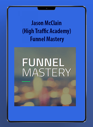 Jason McClain (High Traffic Academy) - Funnel Mastery