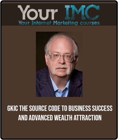 GKIC - The Source Code to Business Success and Advanced Wealth Attraction