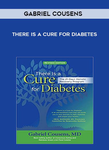 There Is A Cure For Diabetes - Gabriel Cousens