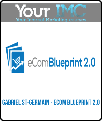 [Download Now] Gabriel St-Germain – Ecom BluePrint 2.0