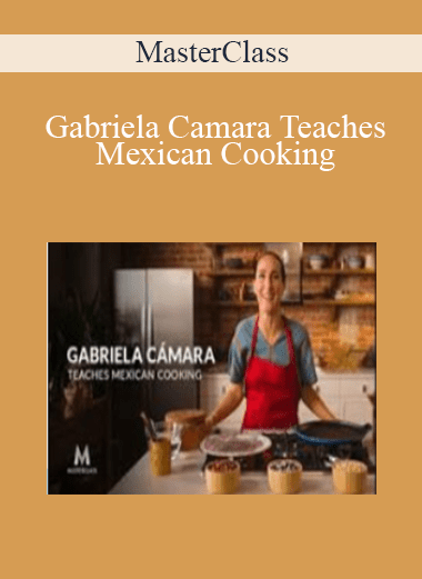 Gabriela Camara Teaches Mexican Cooking - MasterClass