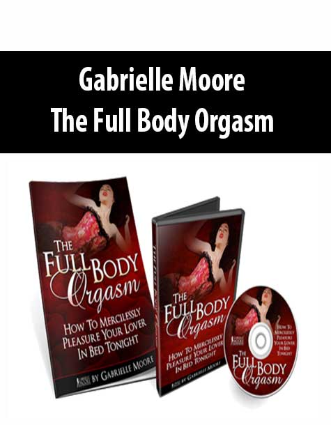 [Download Now] Gabrielle Moore – The Full Body Orgasm