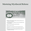 Garry Adkins - Mastering Myofascial Release