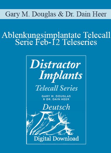 Gary M. Douglas & Dr. Dain Heer - Ablenkungsimplantate Telecall Serie Feb-12 Teleseries (Distractor Implant Teleseries - German)