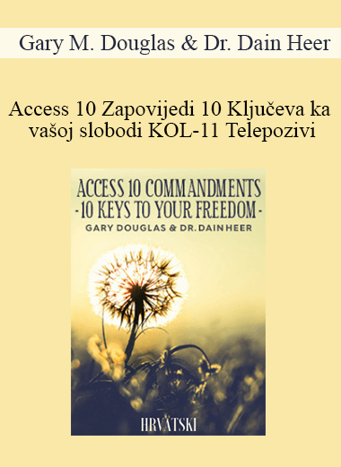 Gary M. Douglas & Dr. Dain Heer - Access 10 Zapovijedi 10 Ključeva ka vašoj slobodi KOL-11 Telepozivi (Access 10 Commandments - Croatian)