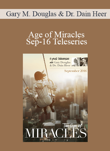 Gary M. Douglas & Dr. Dain Heer - Age of Miracles Sep-16 Teleseries