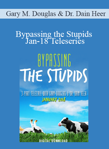 Gary M. Douglas & Dr. Dain Heer - Bypassing the Stupids Jan-18 Teleseries