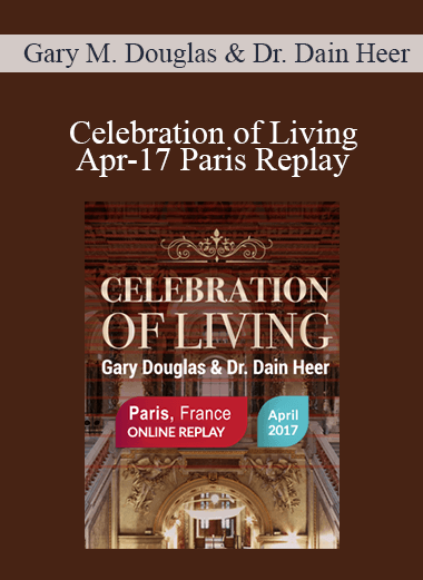 Gary M. Douglas & Dr. Dain Heer - Celebration of Living Apr-17 Paris Replay