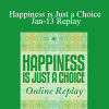 Gary M. Douglas & Dr. Dain Heer - Happiness is Just a Choice Jan-13 Replay