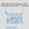 Gary M. Douglas & Dr. Dain Heer - What Have You Chosen as The Plasticity of Life Nov-17 Telecall