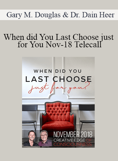 Gary M. Douglas & Dr. Dain Heer - When did You Last Choose just for You Nov-18 Telecall