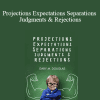 Gary M. Douglas - Projections Expectations Separations Judgments & Rejections