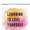 Gay Hendricks - Learning To Love Yourself Advanced