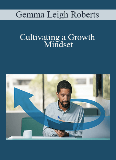 Gemma Leigh Roberts - Cultivating a Growth Mindset