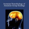 [Download Now] Gene Ang – Arcturian Neurobiology of Attention Group Healings