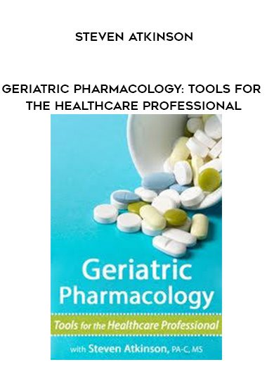 [Download Now] Geriatric Pharmacology: Tools for the Healthcare Professional – Steven Atkinson