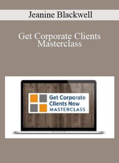 Get Corporate Clients Masterclass - Jeanine Blackwell