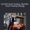 Get Rich Stock Trading : My Killer Stock Trading Strategy