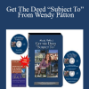 Get The Deed “Subject To” From Wendy Patton